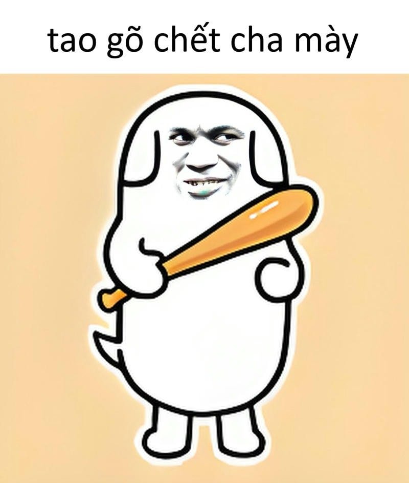 tao gõ chết mẹ mày